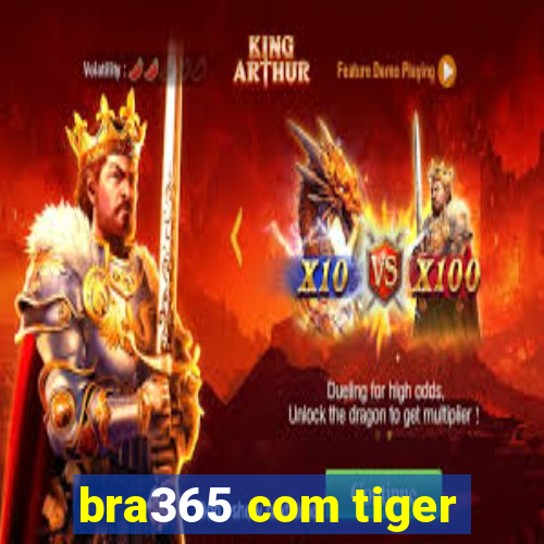 bra365 com tiger